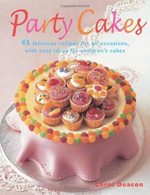 Seller image for Party Cakes: 45 Fabulous Cakes for All Occasions, with Easy Ideas for Children's Cakes by Deacon, Carol [Paperback ] for sale by booksXpress