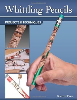 Seller image for Whittling Pencils: Projects and Techniques (Fox Chapel Publishing) Learn the Slender Craft of Pencil Carving with Step-by-Step Instructions for a Santa, Wood Spirit, Leprechaun, & Uncle Sam by Randy True [Paperback ] for sale by booksXpress