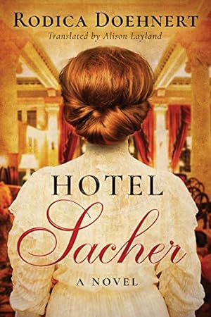Seller image for Hotel Sacher: A Novel by Doehnert, Rodica [Paperback ] for sale by booksXpress