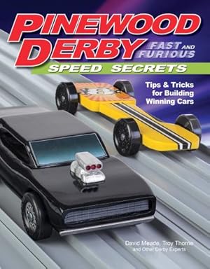 Image du vendeur pour Pinewood Derby Fast and Furious Speed Secrets: Tips & Tricks for Building Winning Cars (Fox Chapel Publishing) Handbook of Scout-Legal Step-by-Step Techniques to Make Faster Cars with Ordinary Tools by Troy Thorne, David Meade, Other Derby Experts [Paperback ] mis en vente par booksXpress