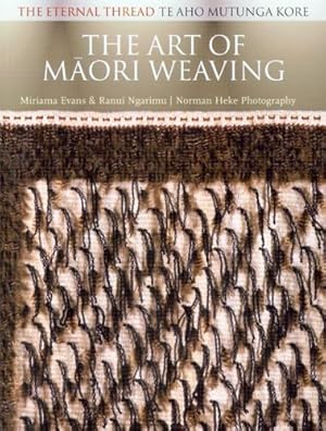 Immagine del venditore per The Art of Maori Weaving: The Eternal Thread by Evans, Miriama, Ngarimu, Ranui [Paperback ] venduto da booksXpress