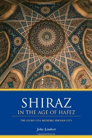 Seller image for Shiraz in the Age of Hafez: The Glory of a Medieval Persian City (Publications on the Near East) by Limbert, John W. [Paperback ] for sale by booksXpress
