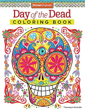 Seller image for Day of the Dead Coloring Book (Coloring is Fun) (Design Originals) 30 Beginner-Friendly Creative Art Activities with Sugar Skulls on High-Quality Extra-Thick Perforated Paper to Resist Bleed Through by McArdle, Thaneeya [Paperback ] for sale by booksXpress