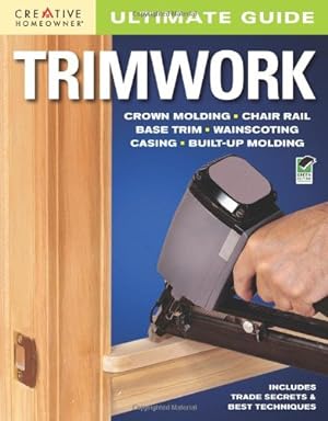 Seller image for Ultimate Guide: Trimwork (Home Improvement) by Editors of Creative Homeowner, Home Improvement, Trim, How-To [Paperback ] for sale by booksXpress