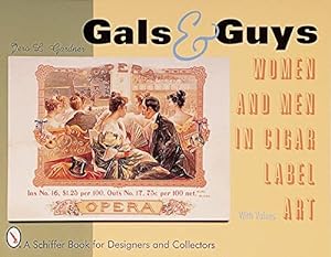 Bild des Verkufers fr Gals & Guys: Women and Men in Cigar Label Art (Schiffer Book for Designers and Collectors) by Gardner, Jero L [Paperback ] zum Verkauf von booksXpress