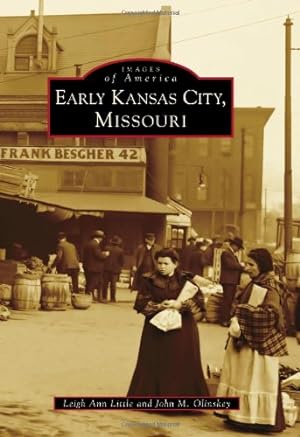 Seller image for Early Kansas City, Missouri (Images of America) by L. A. Little, John M. Olinskey [Paperback ] for sale by booksXpress