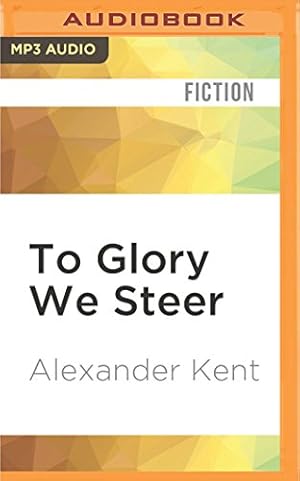 Seller image for To Glory We Steer by Kent, Alexander [MP3 CD ] for sale by booksXpress