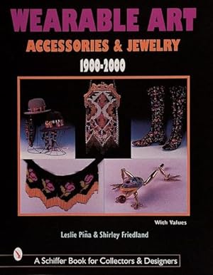 Seller image for Wearable Art Accessories & Jewelry 1900-2000 (Schiffer Book for Collectors with Price Guide) by Pina, Leslie [Hardcover ] for sale by booksXpress