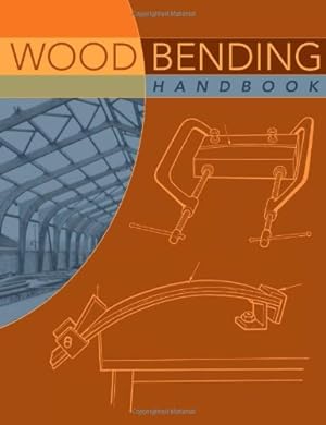 Seller image for Wood Bending Handbook: Unlock the Secrets of Curving Wood by Stevens, W.C., Turner, N [Paperback ] for sale by booksXpress