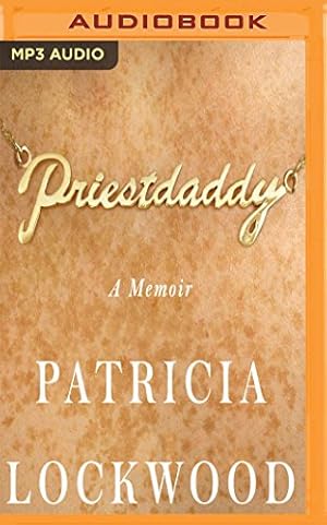 Seller image for Priestdaddy: A Memoir by Lockwood, Patricia [MP3 CD ] for sale by booksXpress
