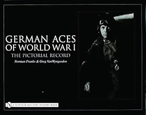 Image du vendeur pour German Aces Of World War I: The Pictorial Record by Franks, Norman, Vanwyngarden, Greg [Hardcover ] mis en vente par booksXpress