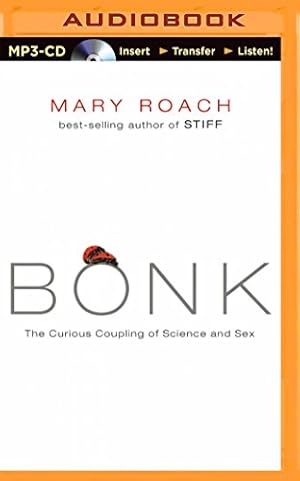 Seller image for Bonk: The Curious Coupling of Science and Sex by Roach, Mary [MP3 CD ] for sale by booksXpress