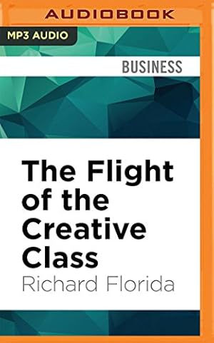 Image du vendeur pour The Flight of the Creative Class by Florida, Richard [MP3 CD ] mis en vente par booksXpress