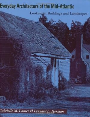 Image du vendeur pour Everyday Architecture of the Mid-Atlantic: Looking at Buildings and Landscapes (Creating the North American Landscape) by Lanier, Gabrielle M., Herman, Bernard L. [Paperback ] mis en vente par booksXpress