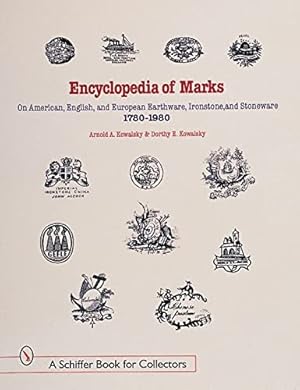 Immagine del venditore per Encyclopedia of Marks on American, English, and European Earthenware, Ironstone, Stoneware (1780-1980): Makers, Marks, and Patterns in Blue and White, . Ironstone (A Schiffer Book for Collectors) by Kowalsky, Arnold A., Kowalsky, Dorothy E. [Hardcover ] venduto da booksXpress