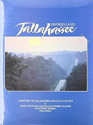 Imagen del vendedor de Favored Land Tallahassee: A History of Tallahassee and Leon County by Ellis, Mary Louise, Rogers, William Warren [Hardcover ] a la venta por booksXpress