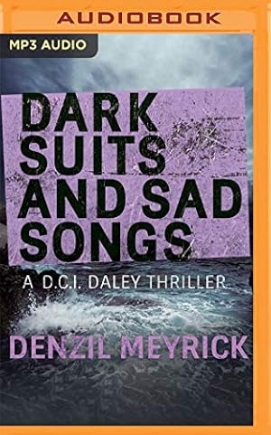 Seller image for Dark Suits and Sad Songs (DCI Daley Thrillers) by Meyrick, Denzil [Audio CD ] for sale by booksXpress