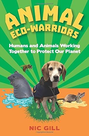 Immagine del venditore per Animal Eco-Warriors: Humans and Animals Working Together to Protect Our Planet by Gill, Nic [Paperback ] venduto da booksXpress