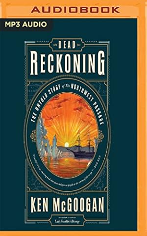 Imagen del vendedor de Dead Reckoning: The Untold Story of the Northwest Passage by McGoogan, Ken [MP3 CD ] a la venta por booksXpress