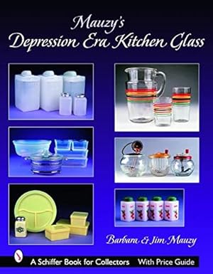 Seller image for Mauzy's Depression Era Kitchen Glass by Mauzy, Barbara, Mauzy, Jim [Hardcover ] for sale by booksXpress