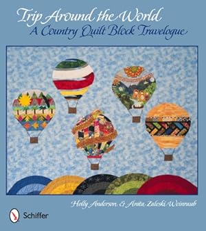 Bild des Verkufers fr Trip Around the World: A Country Quilt Block Travelogue by Holly Anderson, Anita Zaleski Weinraub [Paperback ] zum Verkauf von booksXpress