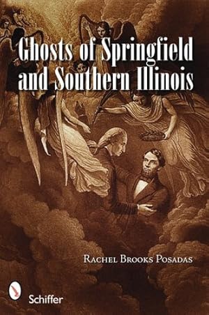 Image du vendeur pour Ghosts of Springfield and Southern Illinois & Other Haunted Tales from the Prairie State by Posadas, Rachel Brooks [Paperback ] mis en vente par booksXpress
