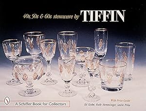 Seller image for 40'S, 50'S, & 60's Stemware by Tiffin (A Schiffer Book for Collectors) by Goshe, Ed, Hemminger, Ruth, Pina, Leslie [Hardcover ] for sale by booksXpress