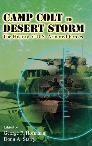 Bild des Verkufers fr Camp Colt to Desert Storm: The History of U.S. Armored Forces [Hardcover ] zum Verkauf von booksXpress