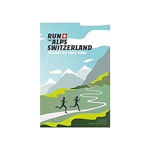Image du vendeur pour Run the Alps Switzerland: 30 Must-Do Trail Runs by Doug Mayer, Dan Patitucci, Janine Patitucci, Kim Strom [FRENCH LANGUAGE - Paperback ] mis en vente par booksXpress