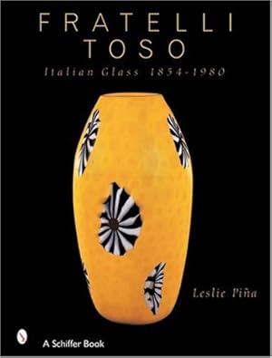 Image du vendeur pour Fratelli Toso: Italian Glass 1854-1980 by Pina, Leslie [Hardcover ] mis en vente par booksXpress