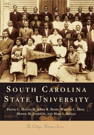 Seller image for South Carolina State University (Campus History) by Martin II, Frank C., Berry, Aimee R., Hine, William C., Johnson, Minnie M., Smalls, Mary L. [Paperback ] for sale by booksXpress