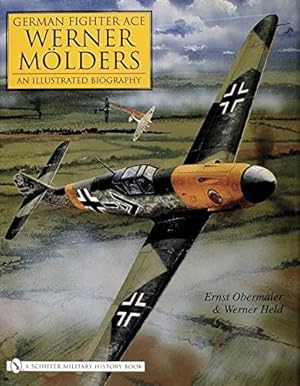 Image du vendeur pour German Fighter Ace Werner Molders: An Illustrated Biography (Schiffer Military History) by Obermaier, Ernest [Hardcover ] mis en vente par booksXpress