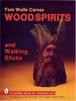 Seller image for Tom Wolfe Carves Wood Spirits and Walking Sticks (Schiffer Book for Woodcarvers) by Wolfe, Tom [Paperback ] for sale by booksXpress