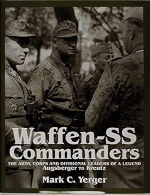 Image du vendeur pour Waffen-SS Commanders: The Army, Corps and Divisional Leaders of a Legend: Augsberger to Kreutz (v. 1) by Mark C. Yerger [Hardcover ] mis en vente par booksXpress
