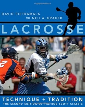 Immagine del venditore per Lacrosse: Technique and Tradition, The Second Edition of the Bob Scott Classic by Pietramala, David G., Grauer, Neil A. [Hardcover ] venduto da booksXpress