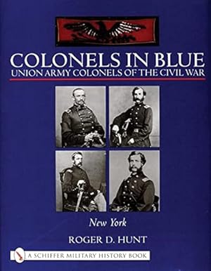 Seller image for Colonels in Blue: New York: Union Army Colonels of the Civil War (Schiffer Military History) by Hunt, Roger [Hardcover ] for sale by booksXpress