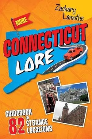 Seller image for More Connecticut Lore: Guidebook to 82 Strange Locations by Lamothe, Zachary [Paperback ] for sale by booksXpress