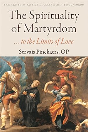 Seller image for The Spirituality of Martyrdom: to the Limits of Love by Pinckaers OP, Servais [Paperback ] for sale by booksXpress