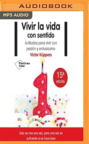 Image du vendeur pour Vivir la vida con sentido: Actitudes para vivir con pasión y entusiasmo (Spanish Edition) by Küppers, Victor [MP3 CD ] mis en vente par booksXpress