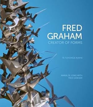 Image du vendeur pour Fred Graham: Creator of Forms: Te Tohunga Auaha by de Jong, Maria, Graham, Fred [Paperback ] mis en vente par booksXpress