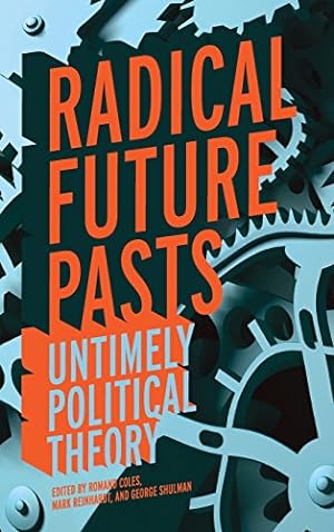 Imagen del vendedor de Radical Future Pasts: Untimely Political Theory [Hardcover ] a la venta por booksXpress