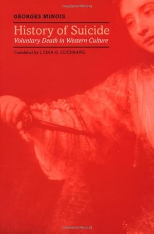 Imagen del vendedor de History of Suicide: Voluntary Death in Western Culture (Medicine and Culture) by Minois, Georges [Paperback ] a la venta por booksXpress