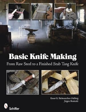 Imagen del vendedor de Basic Knife Making: From Raw Steel to a Finished Stub Tang Knife by Ernst G. Siebeneicher-Hellwig, Jurgen Rosinski [Spiral-bound ] a la venta por booksXpress