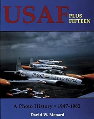 Imagen del vendedor de USAF Plus Fifteen: A Photo History 1947-62 by David W. Menard [Paperback ] a la venta por booksXpress