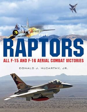 Seller image for The Raptors: All F-15 and F-16 Aerial Combat Victories by McCarthy Jr., Donald J. [Hardcover ] for sale by booksXpress