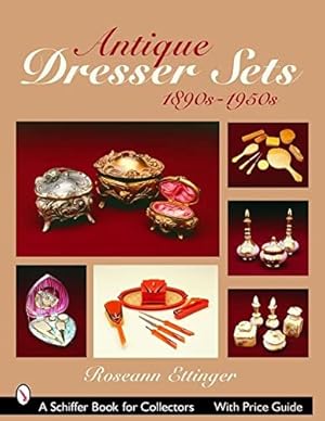 Immagine del venditore per Antique Dresser Sets 1890s-1950s (Schiffer Book for Collectors) by Ettinger, Roseann [Paperback ] venduto da booksXpress