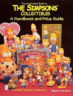 Seller image for The Unauthorized Guide to the Simpsons Collectibles: A Handbook and Price Guide (A Schiffer Book for Collectors) by Getz, Robert W. [Paperback ] for sale by booksXpress