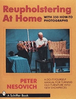 Immagine del venditore per Reupholstering at Home: A Do-It-Yourself Manual for Turning Old Furniture into New Showpieces by Nesovich, Peter, Nerovich, Peter [Paperback ] venduto da booksXpress