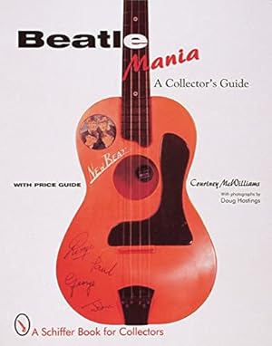 Immagine del venditore per Beatle Mania: An Unauthorized Collector's Guide by McWilliams, Courtney [Paperback ] venduto da booksXpress