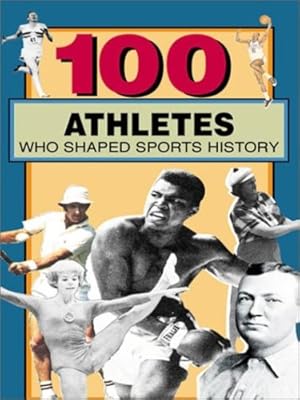 Seller image for 100 Athletes Who Shaped Sports History (100 Series) by Jacobs, Timothy, Roberts, Russel [Paperback ] for sale by booksXpress